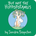 But Not the Hippopotamus By Sandra Boynton